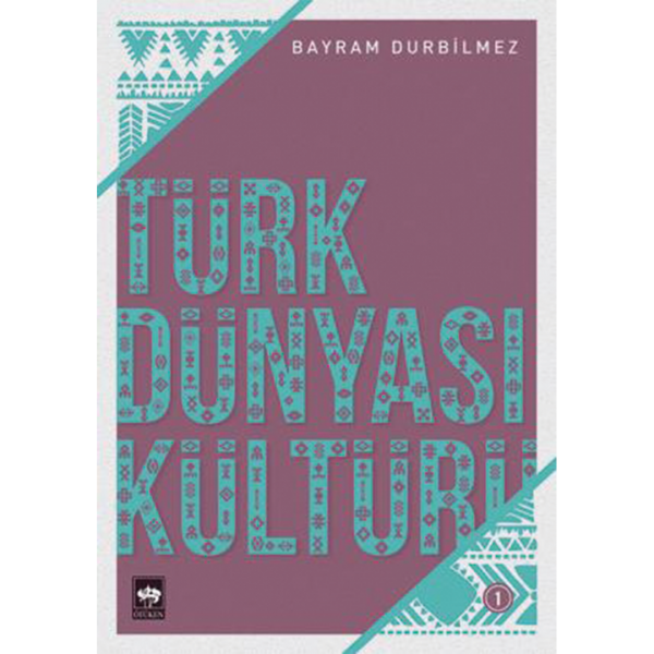 Türk Dünyası Kültürü 1 - Bayram Durbilmez