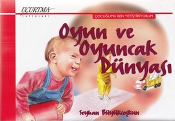 Oyun ve Oyuncak Dünyası - Seyhan Büyükcoşkun