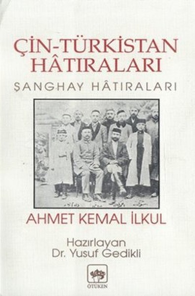 Çin-Türkistan Hatıraları - Ahmet Kemal İlkul