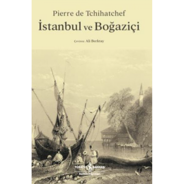 İstanbul ve Boğaziçi - Pierre de Tchihatchef