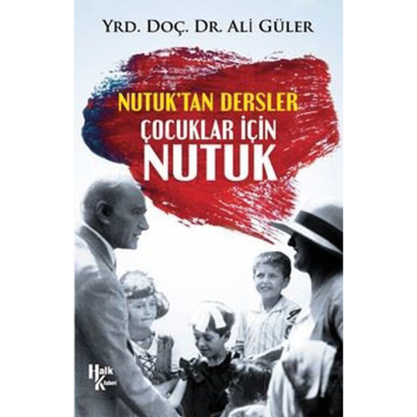 Nutuk’tan Dersler Çocuklar İçin Nutuk - Ali Güler