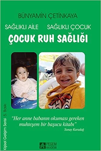 Sağlıklı Aile Sağlıklı Çocuk Çocuk Ruh Sağlığı - Bünyamin Çetinkaya