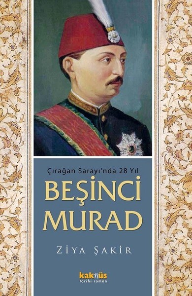 Çırağan Sarayı&#039;nda 28 Yıl - Beşinci Murad - Ziya Şakir