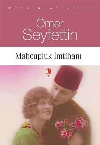 MAHCUPLUK İMTİHANI - Ömer Seyfettin