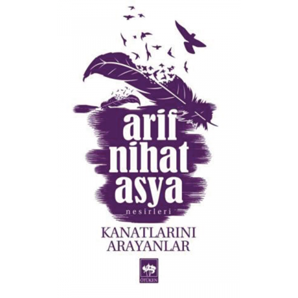 Kanatlarını Arayanlar - Arif Nihat Asya