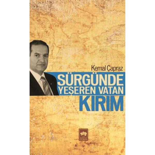 Sürgünde Yeşeren Vatan Kırım - Kemal Çapraz