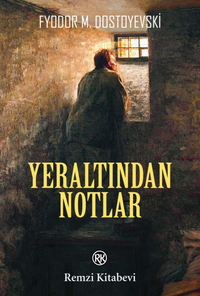 Yeraltından Notlar - Fyodor Dostoyevski