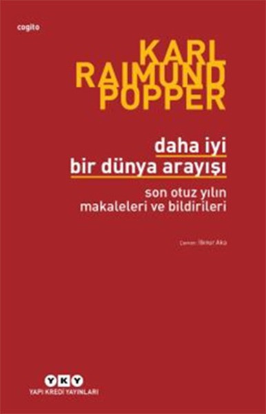 Daha İyi Bir Dünya Arayışı - Son Otuz Yılın Makaleleri ve Bildirileri - Karl Popper