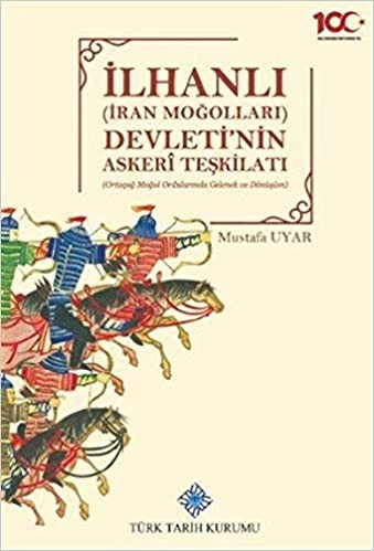 İlhanlı Devleti&#039;nin Askeri Teşkilatı - Mustafa Uyar