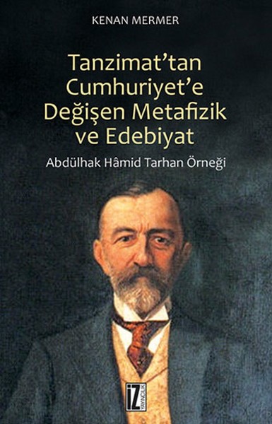 Tanzimat&#039;tan Cumhuriyet&#039;e Değişen Metafizik ve Edebiyat - Kenan Mermer