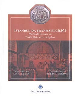 İstanbul&#039;da Fransız Elçiliği Marki de Bonnac&#039;ın Tarihi Hatırat - Ali Şevket Bizer