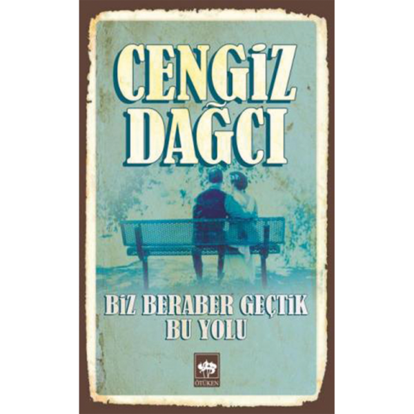 Biz Beraber Geçtik Bu Yolu - Cengiz Dağcı