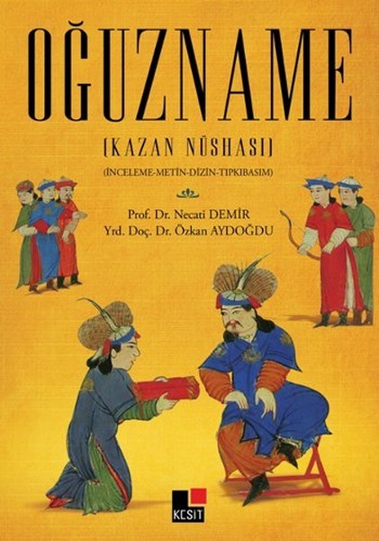 Oğuzname (Kazan Nüshası) - Necati Demir