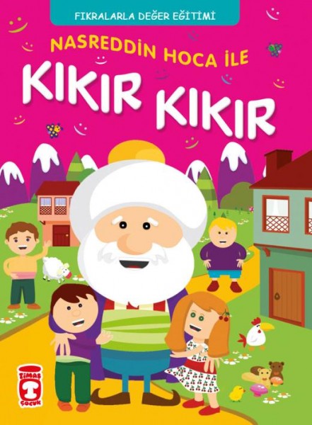 Nasreddin Hoca İle Kıkır Kıkır – Fıkralarla Değer Eğitimi - Gamze Alıcı