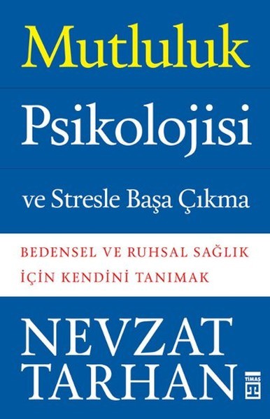 Mutluluk Psikolojisi ve Stresle Başa Çıkma - Prof. Dr. Nevzat Tarhan