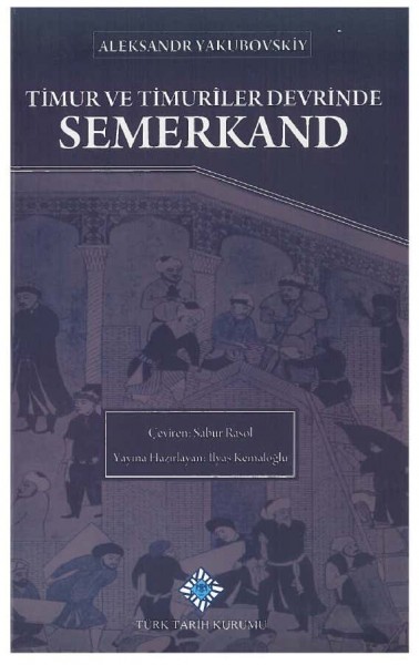 Timur ve Timuriler Devrinde Semerkand - Aleksandr Yakubovskiy