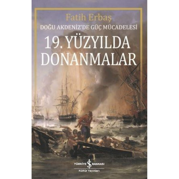 19.Yüzyılda Donanmalar-Doğu Akdeniz&#039;de Güç Mücadelesi - Fatih Erbaş