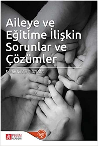 Aileye ve Eğitime İlişkin Sorunlar ve Çözümler - Nilüfer Özabacı