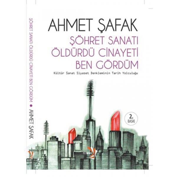 Şöhret Sanatı Öldürdü Cinayeti Ben Gördüm - Ahmet Şafak