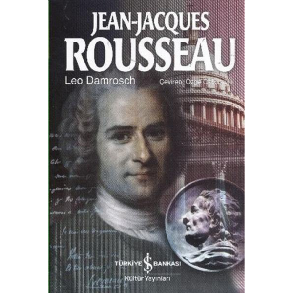 Jean-Jacques Rousseau - Leo Damrosch