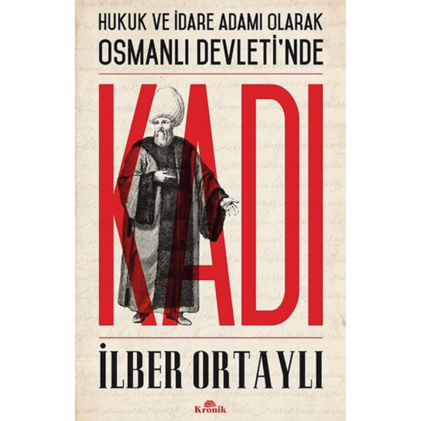 Hukuk ve İdare Adamı Olarak Osmanlı Devleti&#039;nde Kadı - İlber Ortaylı