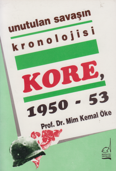 unutulan savaşın kronolojisi Kore, 1950-53 - Mim Kemal Öke