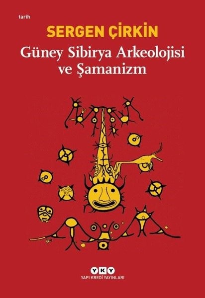 Güney Sibirya Arkeolojisi ve Şamanizm - Sergen Çirkin