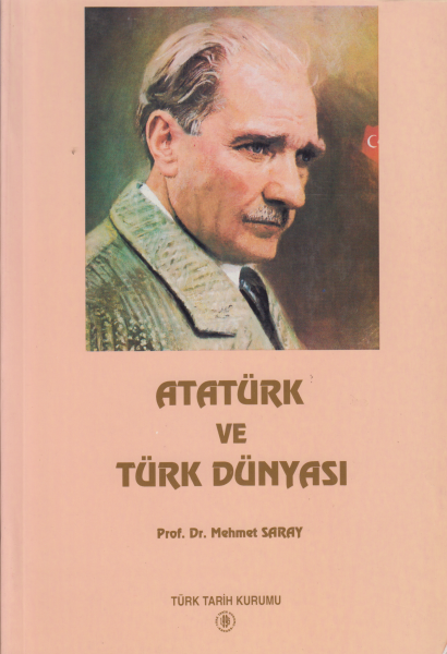 Atatürk ve Türk Dünyası - Prof. Dr. Mehmet Saray