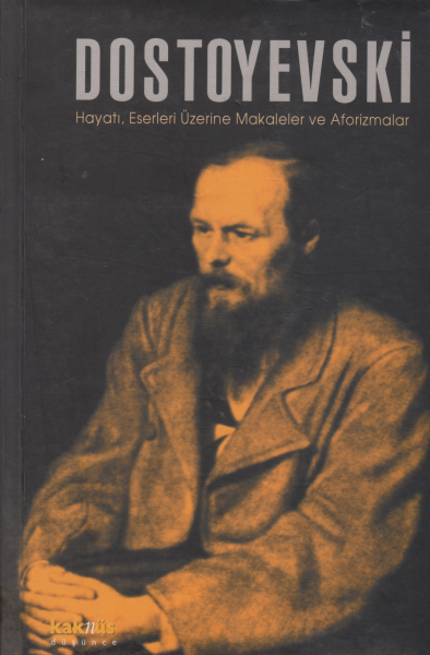 Dostoyevski Hayatı, Eserleri Üzerine Makaleler ve Aforizmalar - Orhan Düz