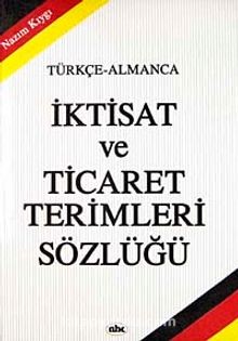 Türkçe - Almanca İktisat ve Ticaret Terimleri Sözlüğü - Nazım Kıygı