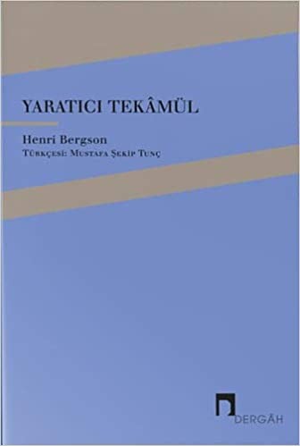 Yaratıcı Tekamül - Henri Bergson