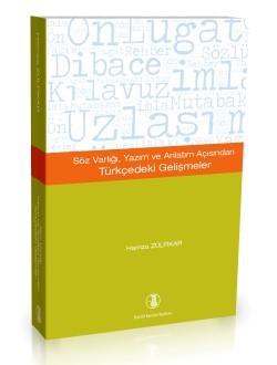 Söz Varlığı Yazım ve Anlatım Açısından Türkçedeki Gelişmeler - Hamza Zülfikar