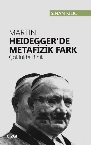 Martin Heidegger&#039;de Metafizik Fark (Çoklukta Birlik) - Sinan Kılıç