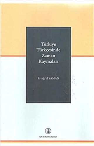 Türkiye Türkçesinde Zaman Kaymaları - Ertuğrul Yaman